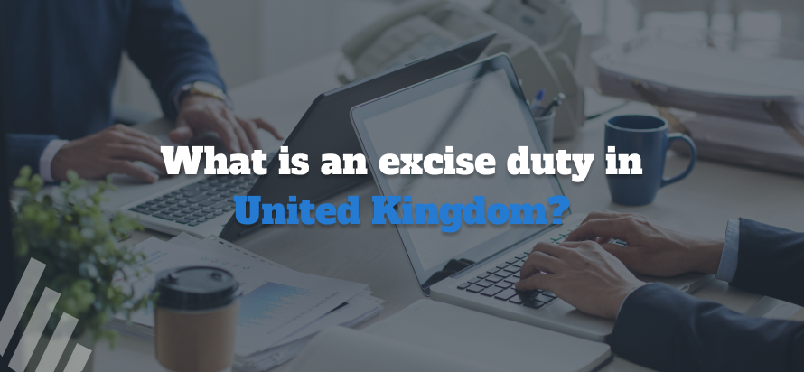 What is an Excise Duty in United Kingdom?
